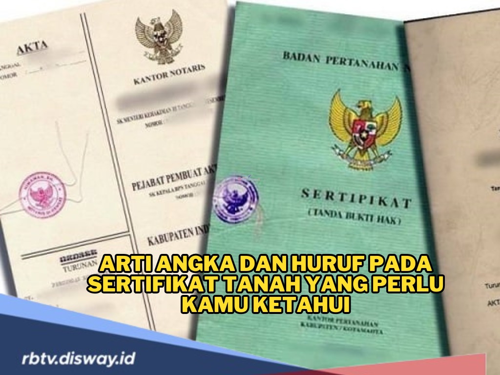 Penting! Ini Arti Angka dan Huruf Pada Sertifikat Tanah yang Wajib Diketahui