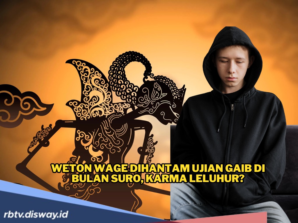 Konon Katanya Weton Wage Dihantam Ujian Gaib di Bulan Suro, Benarkah Karena Karma Leluhur?