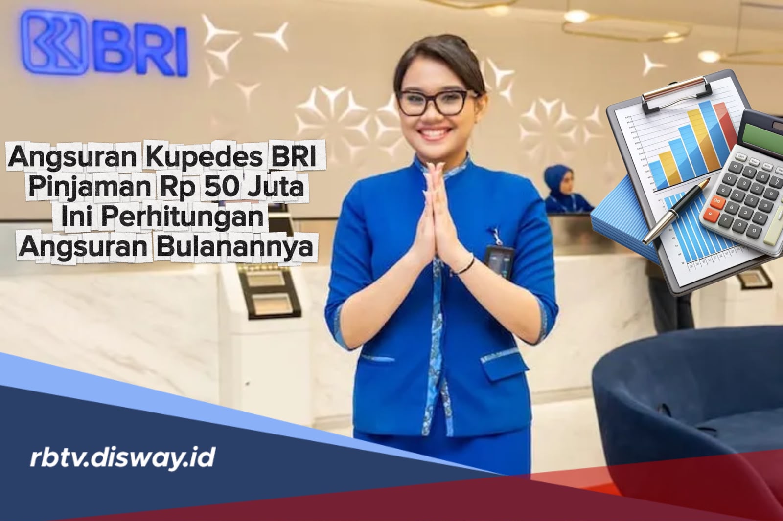 Pinjam Kupedes BRI Rp 50 Juta, Berapa Angsuran per Bulannya?