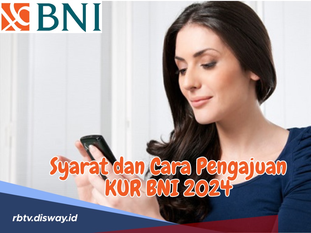 Cara Pinjam KUR BNI 2024 Tanpa Jaminan Secara Online, Tenor Pinjaman hingga 60 Bulan