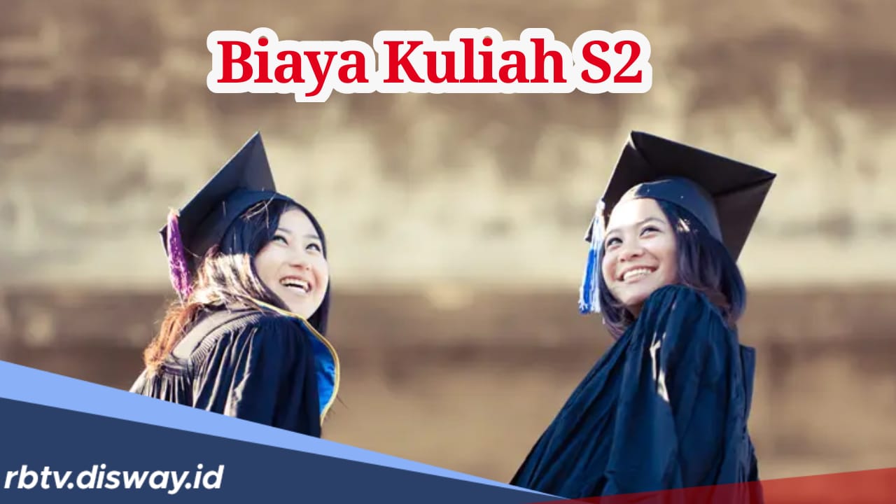 Berencana Lanjut Kuliah S2? Cek Estimasi Biayanya di Sini