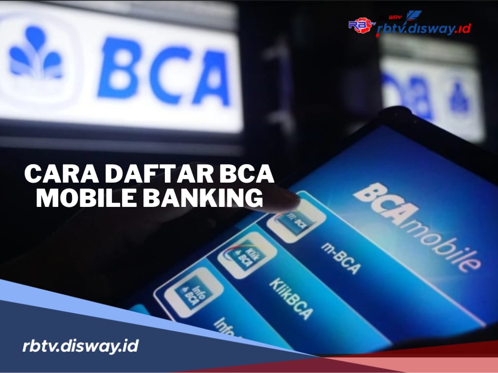 Cara Daftar BCA Mobile Banking Via HP, Lebih Mudah dan Praktis