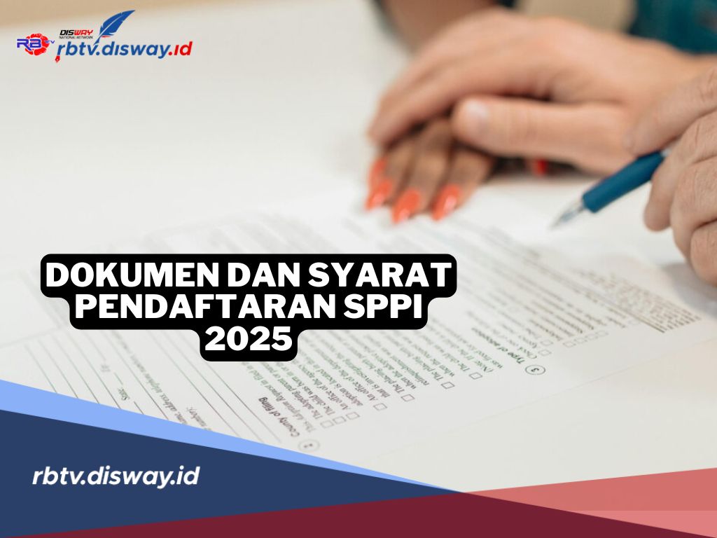 Ini Dokumen dan Syarat Pendaftaran SPPI 2025, Siapkan dari Sekarang