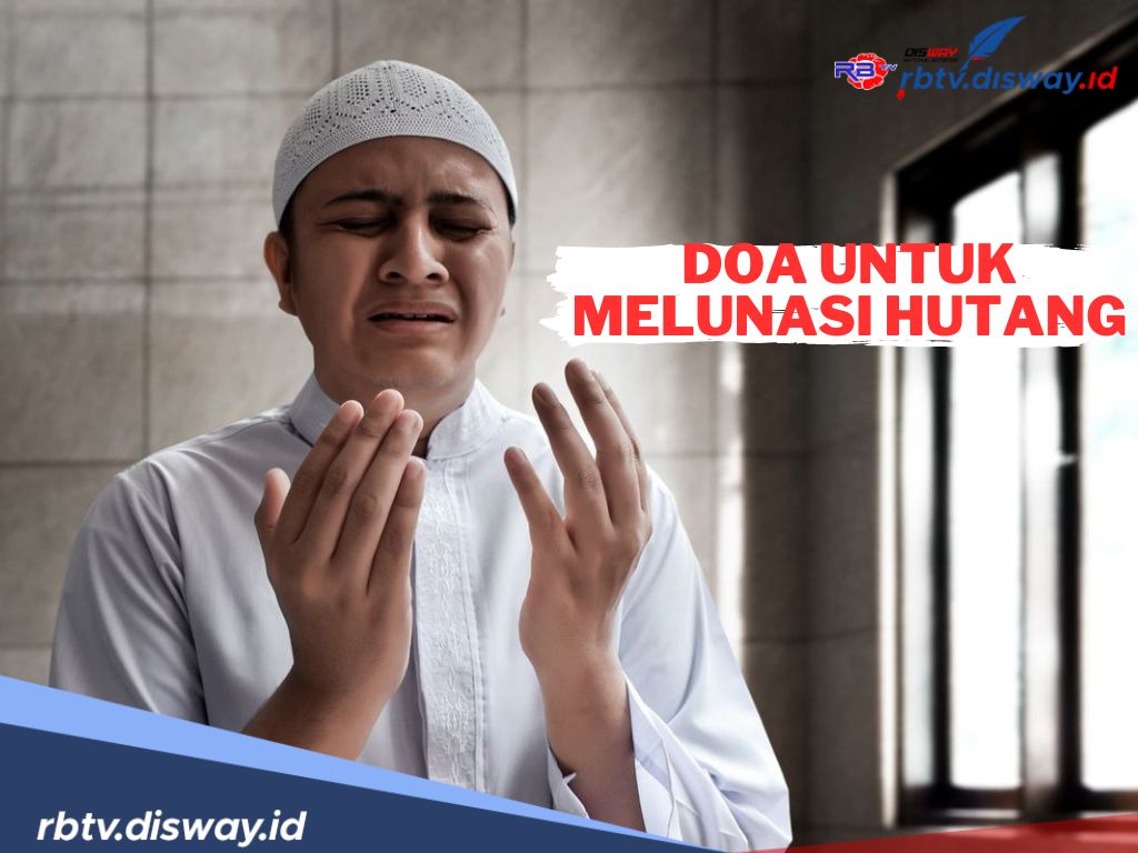 Selain Bekerja dan Berusaha! Rutinkan 5 Doa Ini untuk Melunasi Utang