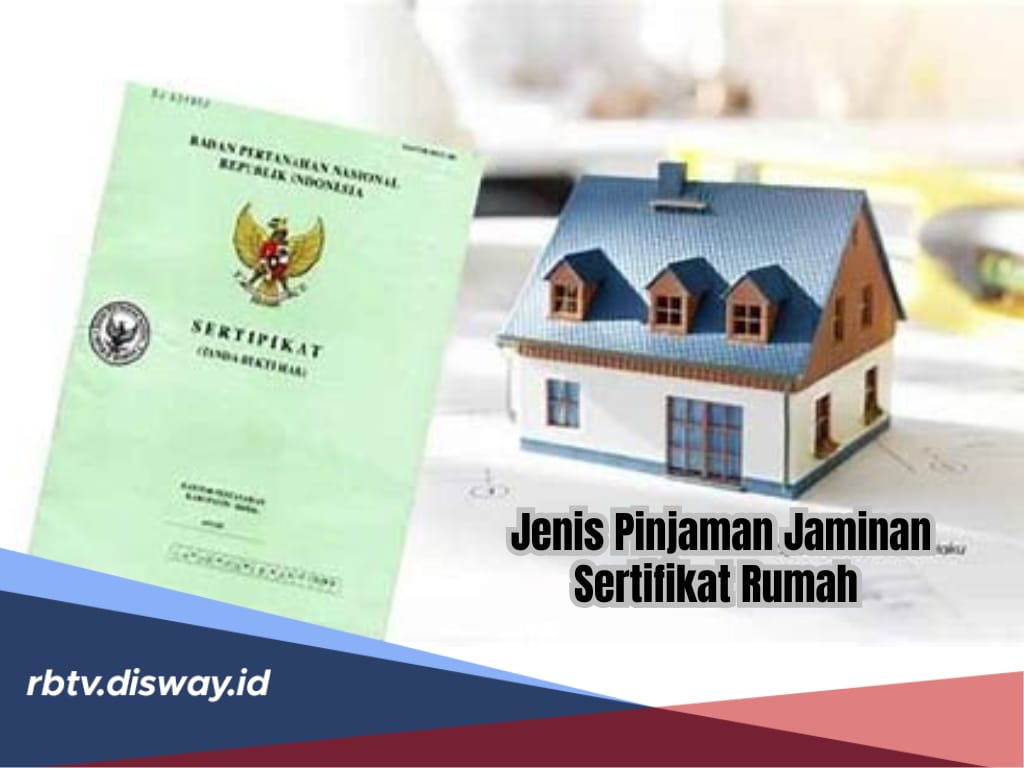 6 Jenis Pinjaman Jaminan Sertifikat Rumah, Lengkap dengan Persyaratan, Solusi Dana Mendesak