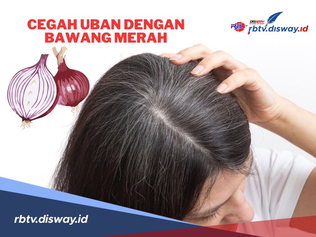 Siapa Sangka, Ternyata Bawang Merah Bisa Cegah Uban, Silakan Dicoba di Rumah 