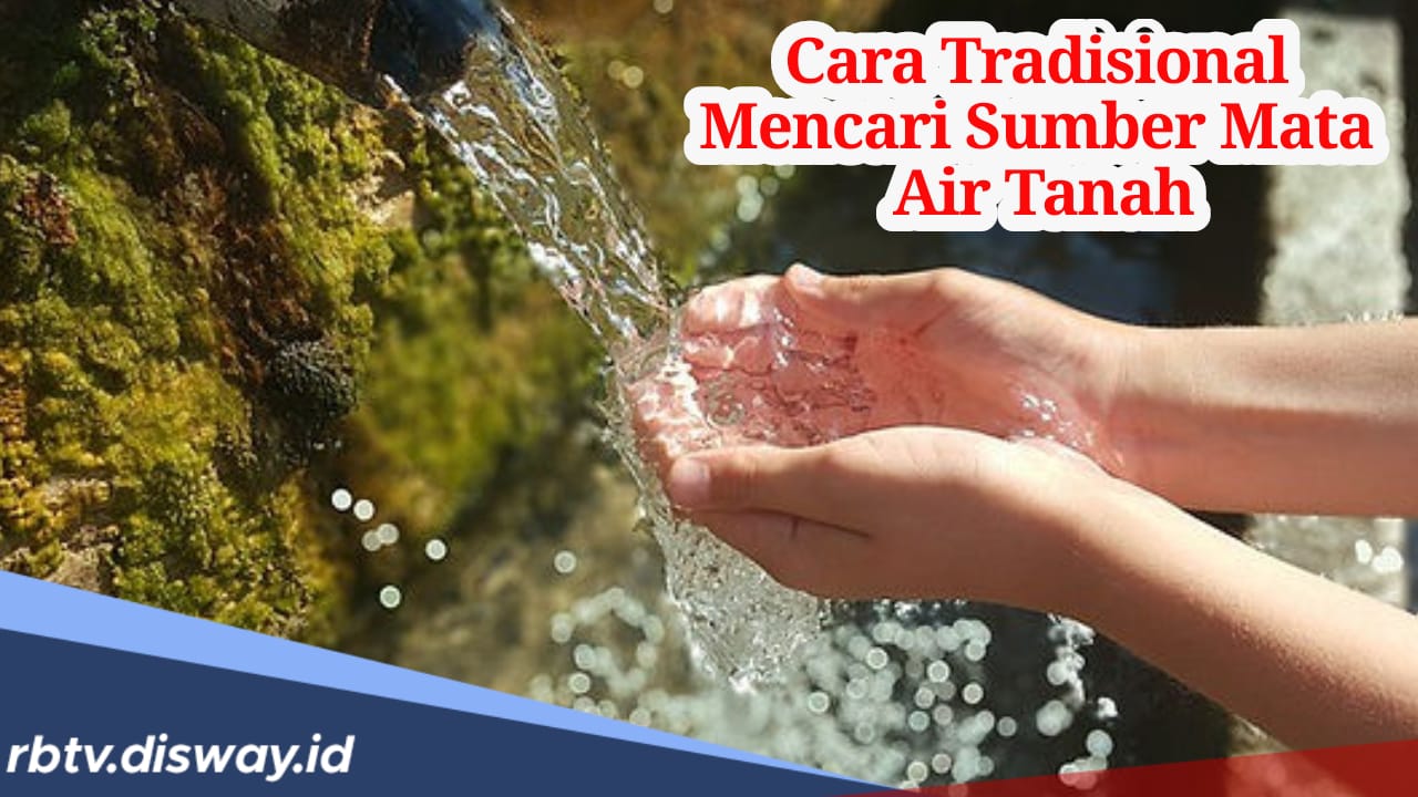 Cara Tradisional Mencari Sumber Mata Air Tanah, Yuk Dicoba