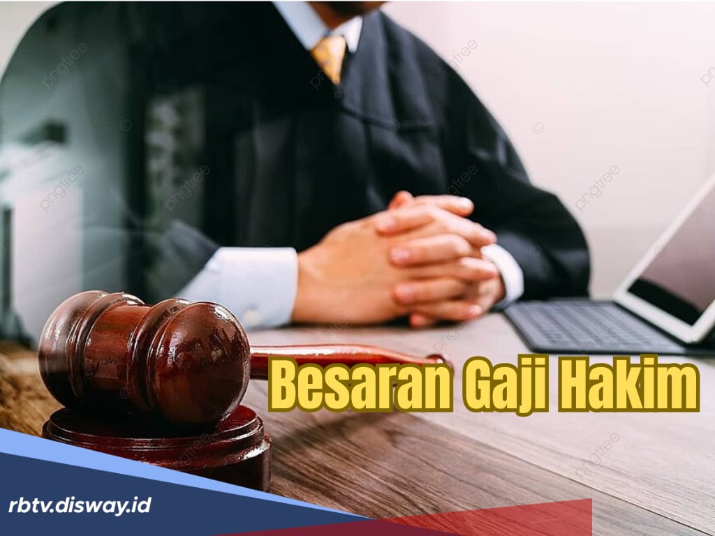 Gaji Hakim 2025 di Indonesia Bakal Naik, Cek Yuk Daftar Gaji Hakim dan Tunjangannya Berdasarkan Golongan