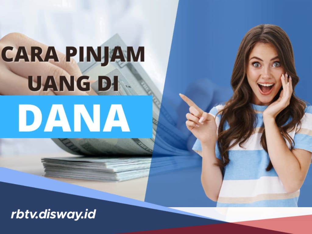 Cara Mudah Pinjam Uang di DANA, Bisa Langsung Cair, Ini Syaratnya