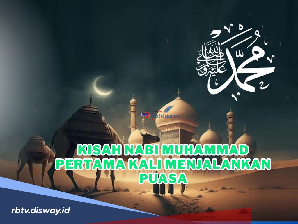 Kisah Nabi Muhammad Pertama kali Menjalankan Puasa serta 3 Kisah Nabi Muhammad di Bulan Ramadhan