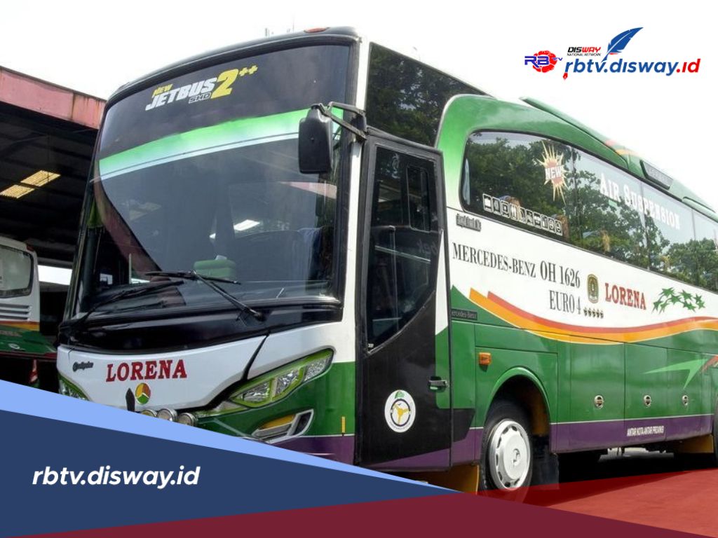 Sebelum Mudik, Cek Harga Tiket Bus PO Lorena Terbaru 2025 dan Rutenya  