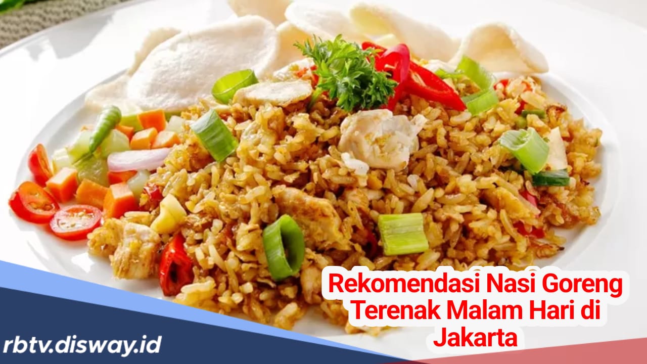 10 Rekomendasi Warung Nasi Goreng Terkenal Enak di Jakarta, Cocok untuk Kuliner Malam Hari