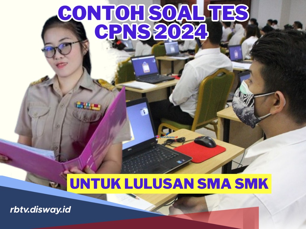 Bocoran Contoh Soal Tes CPNS 2024 untuk Lulusan SMA dan SMK, Pelajari Mudah-mudahan Lulus