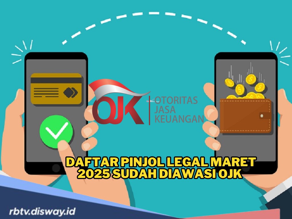 Dipastikan Aman! Ini Daftar Pinjol Legal Maret 2025 Sudah Diawasi OJK