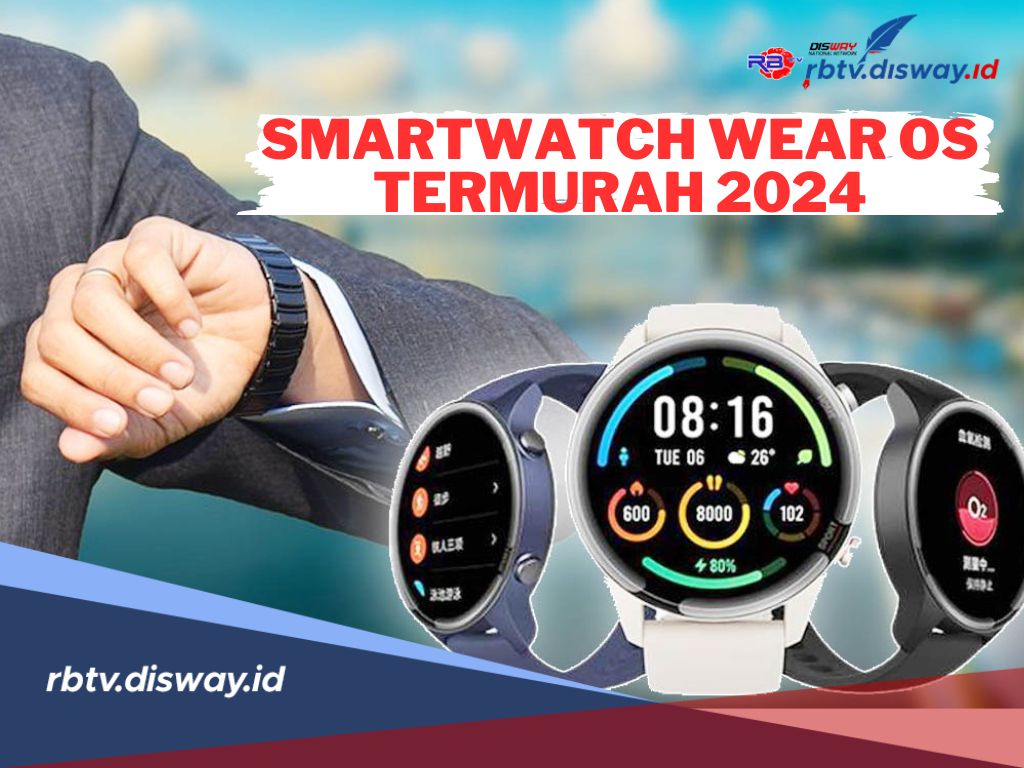 6 Rekomendasi Smartwatch Wear OS Termurah dan Terbaik di Tahun 2024, Ada Favoritmu?