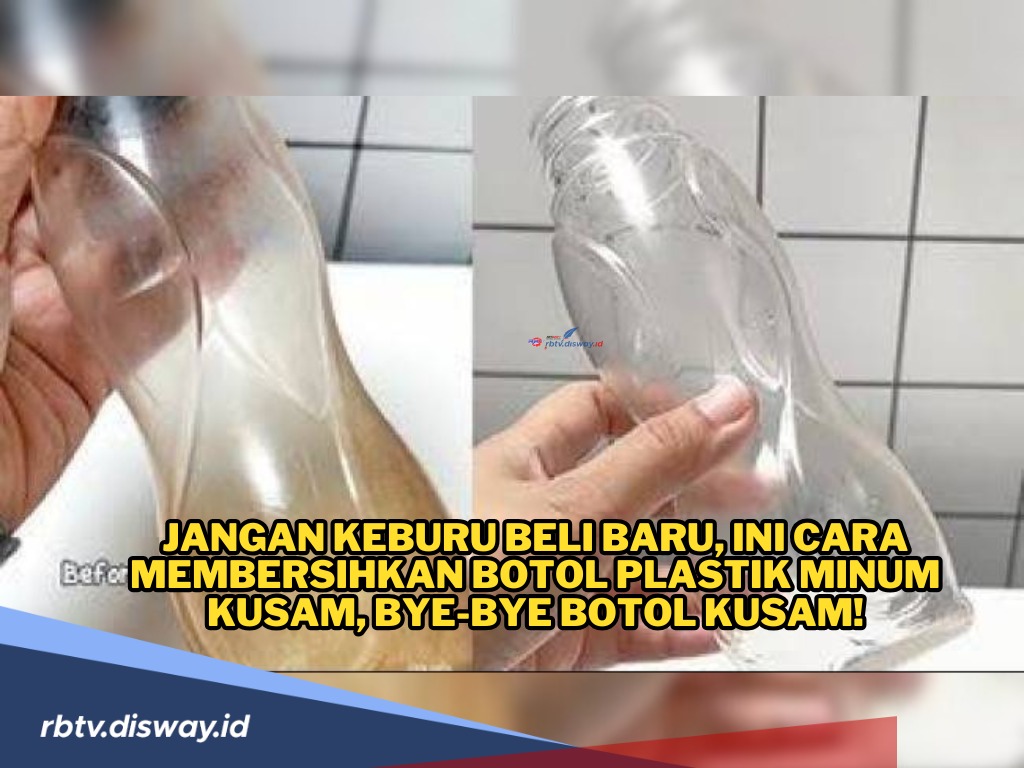 Jangan Buru-buru Beli Baru, Ini Cara Membersihkan Botol Minum Plastik yang Kusam