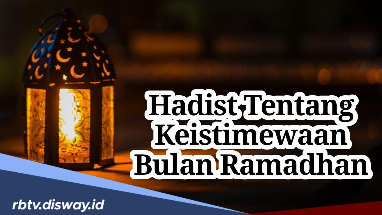 Hadits Nabi Tentang Keistimewaan Bulan Ramadhan, Terbebasnya Penghuni Neraka Setiap Malam di Bulan Ramadhan