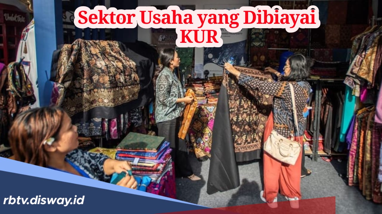 Daftar Sektor Usaha yang Dibiayai KUR, Bisa Dapat Dana hingga Rp 500 Juta