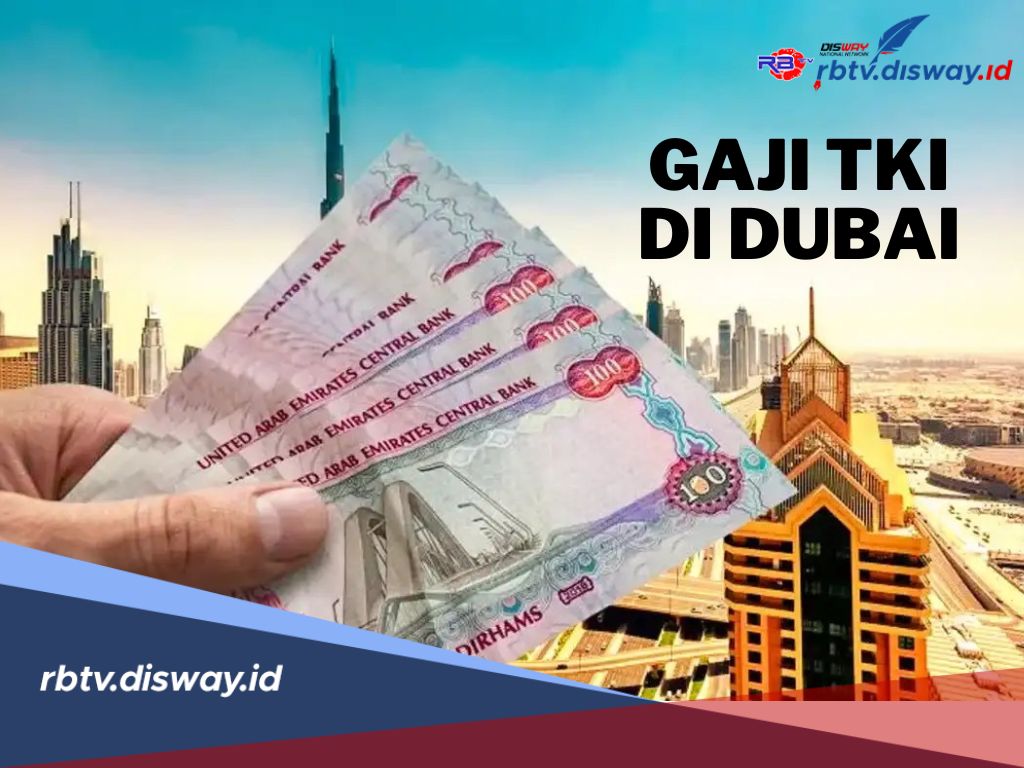 Simak Gaji TKI di Dubai Terbaru 2024 Berdasarkan Bidang Pekerjaannya