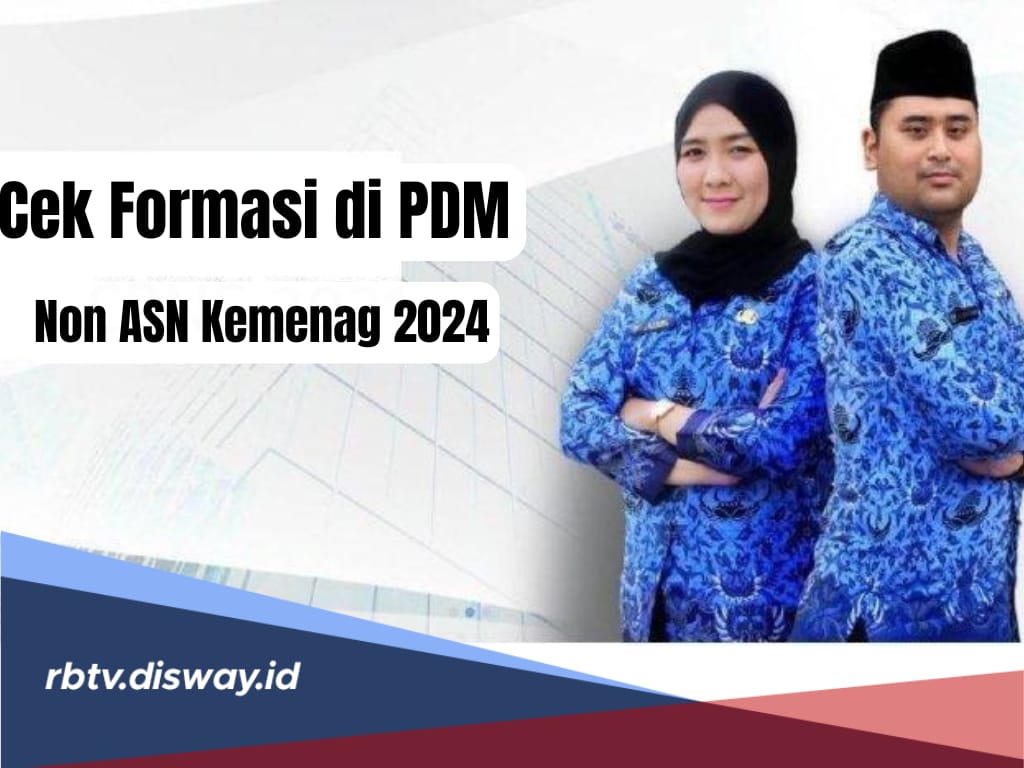 Sudah Tahu Belum, Cara Cek Formasi di PDM Non ASN Kemenag 2024? Begini Caranya 