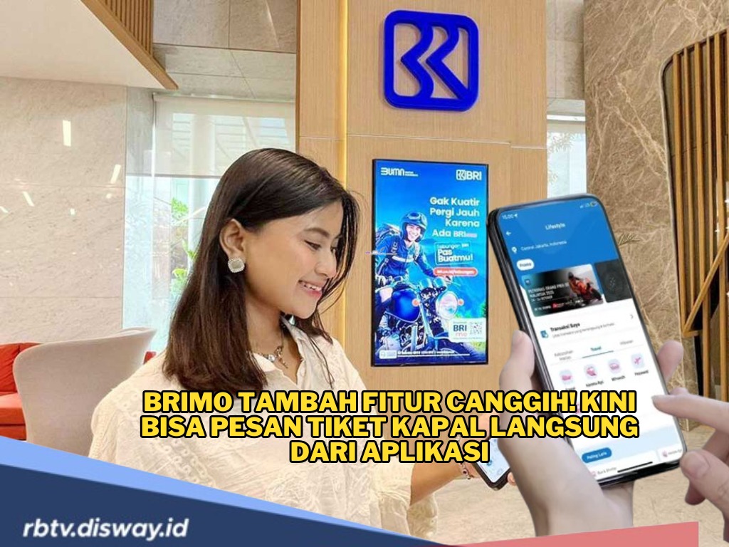 BRImo Tambah Fitur Canggih! Kini Bisa Pesan Tiket Kapal Langsung dari Aplikasi, Cocok untuk yang Mau Mudik