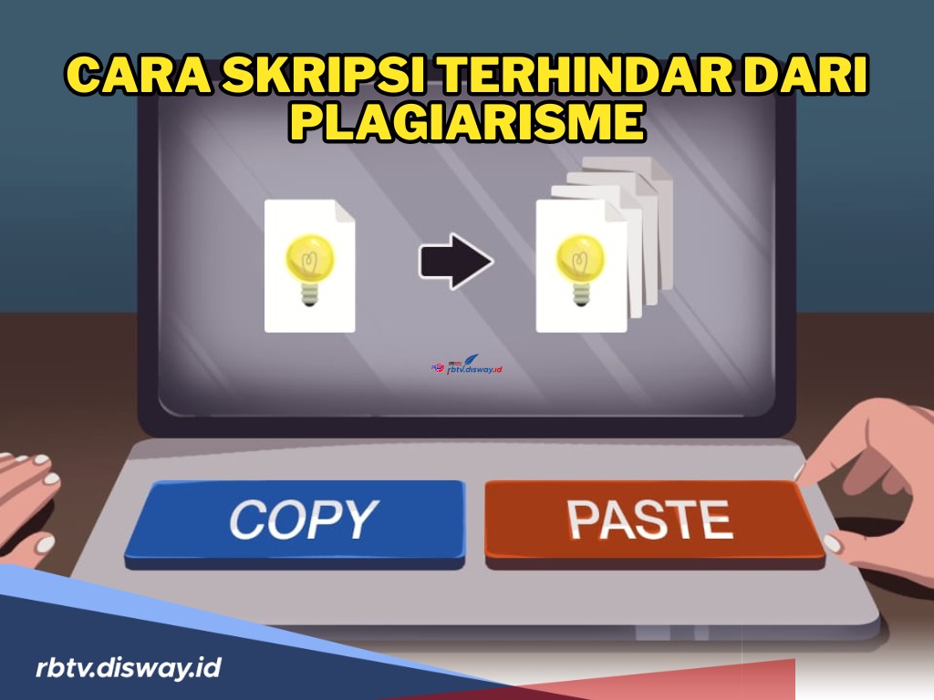 Simak, Ini Cara agar Skripsi Terhindar dari Plagiarisme, Penting Buat Pejuang Skripsi 