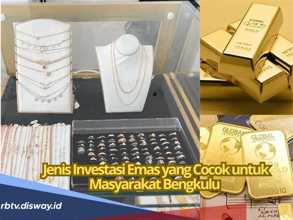 Ada 6 Jenis Investasi Emas Terbaik, Cocok untuk Masyarakat Bengkulu, Mana Pilihanmu?