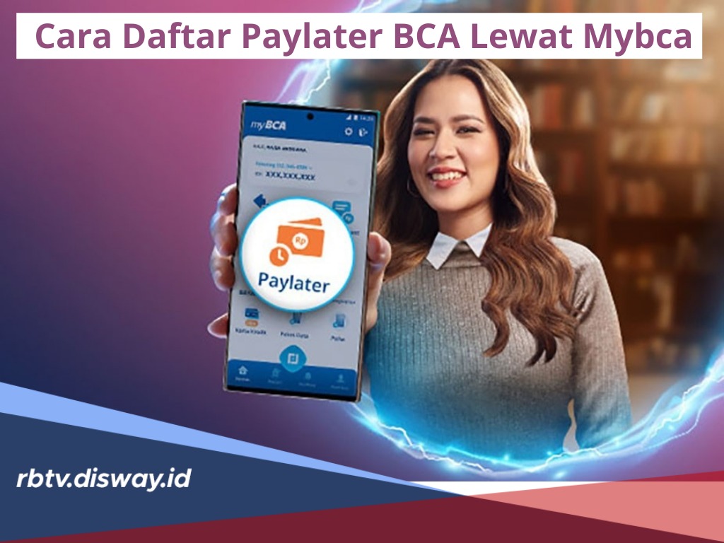 Cara Daftar Paylater BCA Lewat Mybca, Praktis dan Mudah, Limit Rp 20 Juta Bisa Langsung Cair