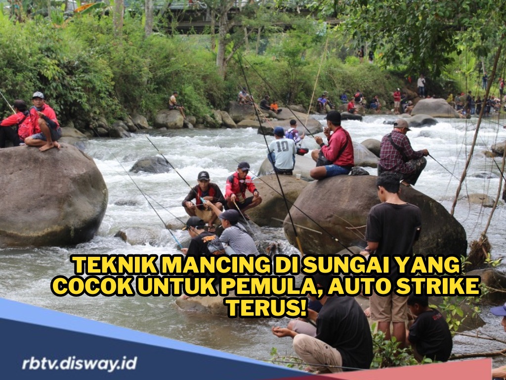 Ini Teknik Mancing di Sungai yang Cocok untuk Pemula, Auto Strike Terus!