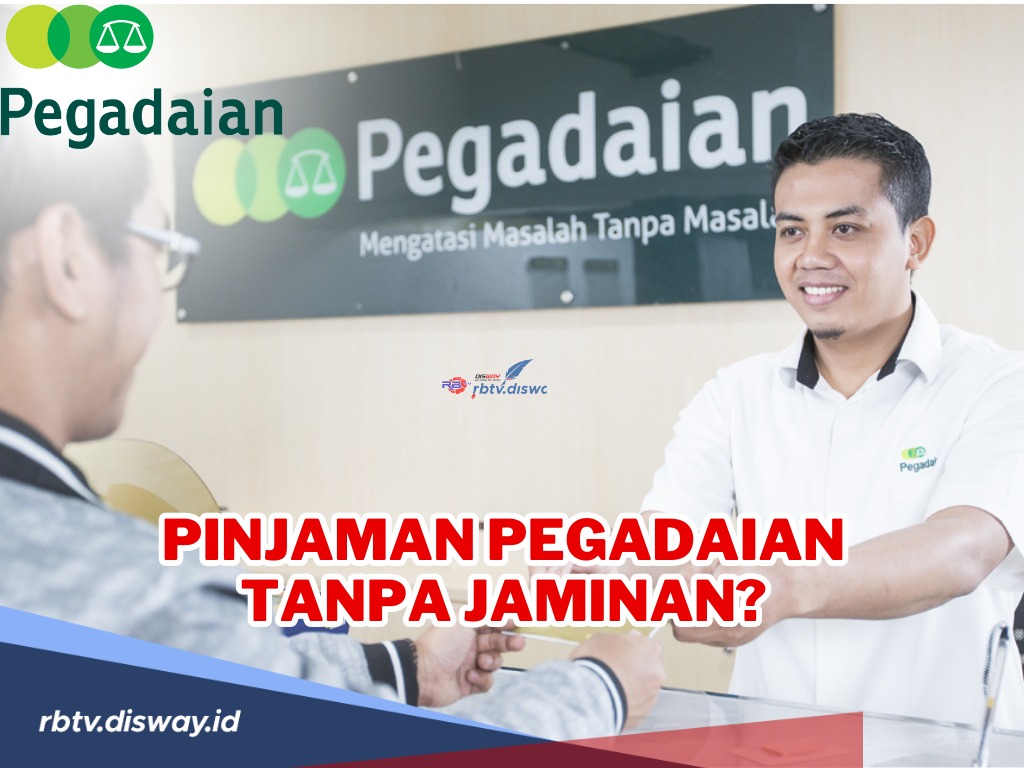 Mudah dan Aman Ajukan Pinjaman Pegadaian Tanpa Jaminan, Begini Kelebihan dan Kekurangannya 