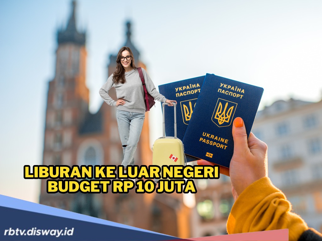 10 Destinasi Seru Liburan Ke Luar Negeri Cuma Modal Rp 10 Juta, Bikin Kantong Tetap Aman
