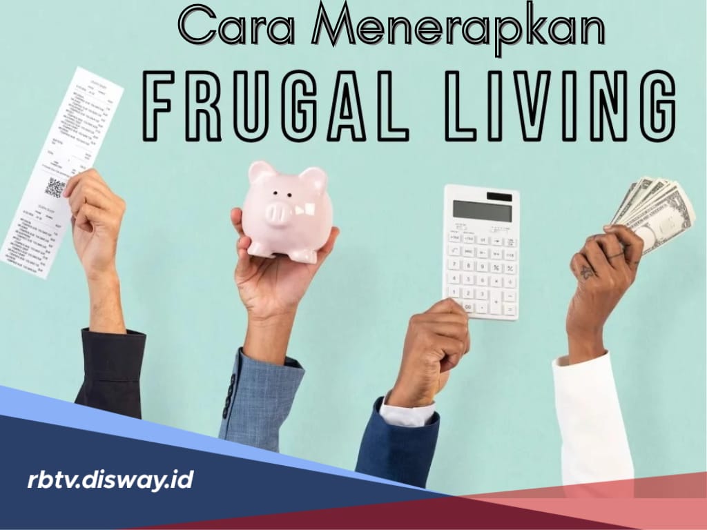 Cara Menerapkan Frugal Living untuk Gaya Hidup Hemat, Konsep Biar Cepat Kaya