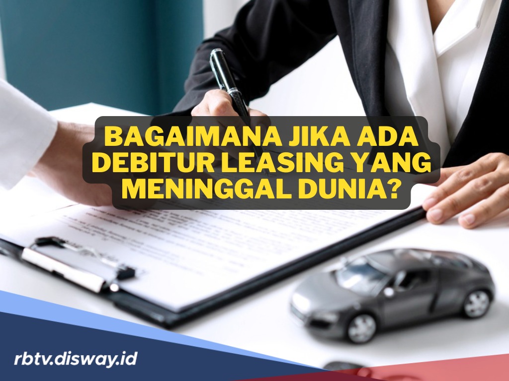 Berikut yang Harus Dilakukan Ahli Waris jika Debitur Leasing Meninggal Dunia!