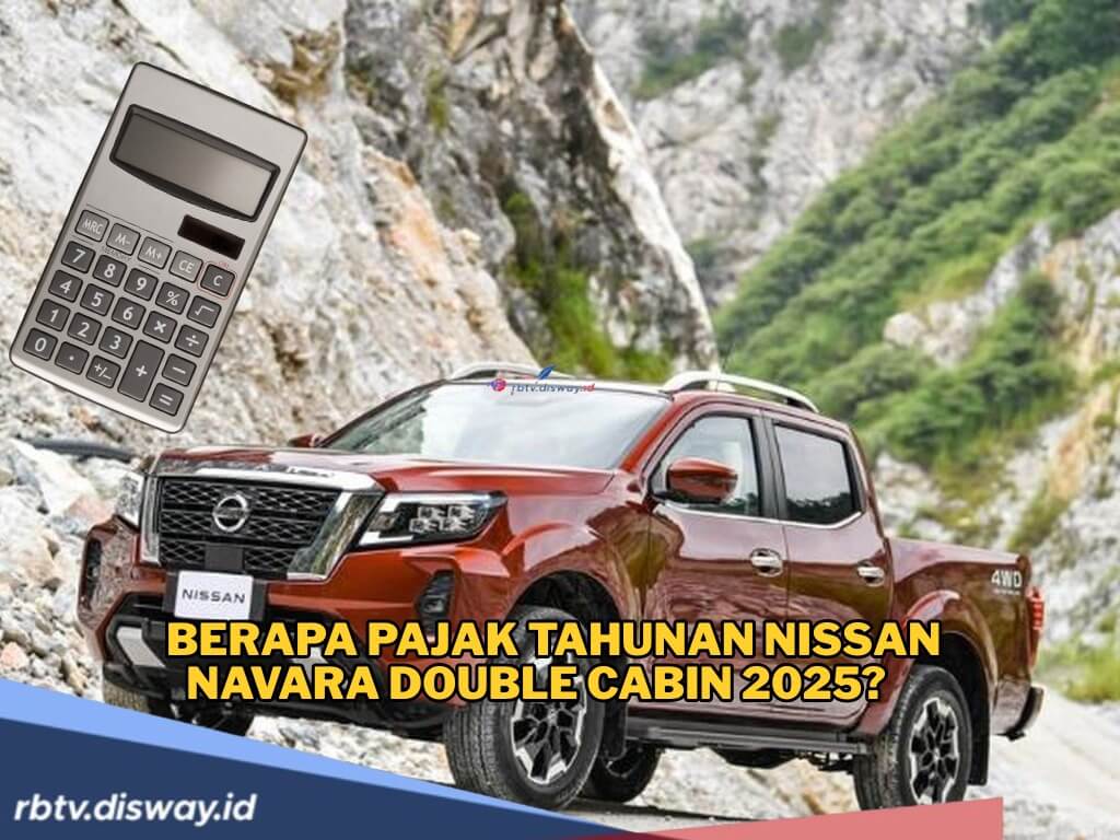 Berapa Pajak Tahunan Nissan Navara Double Cabin 2025? Ini Hitungan Lengkapnya
