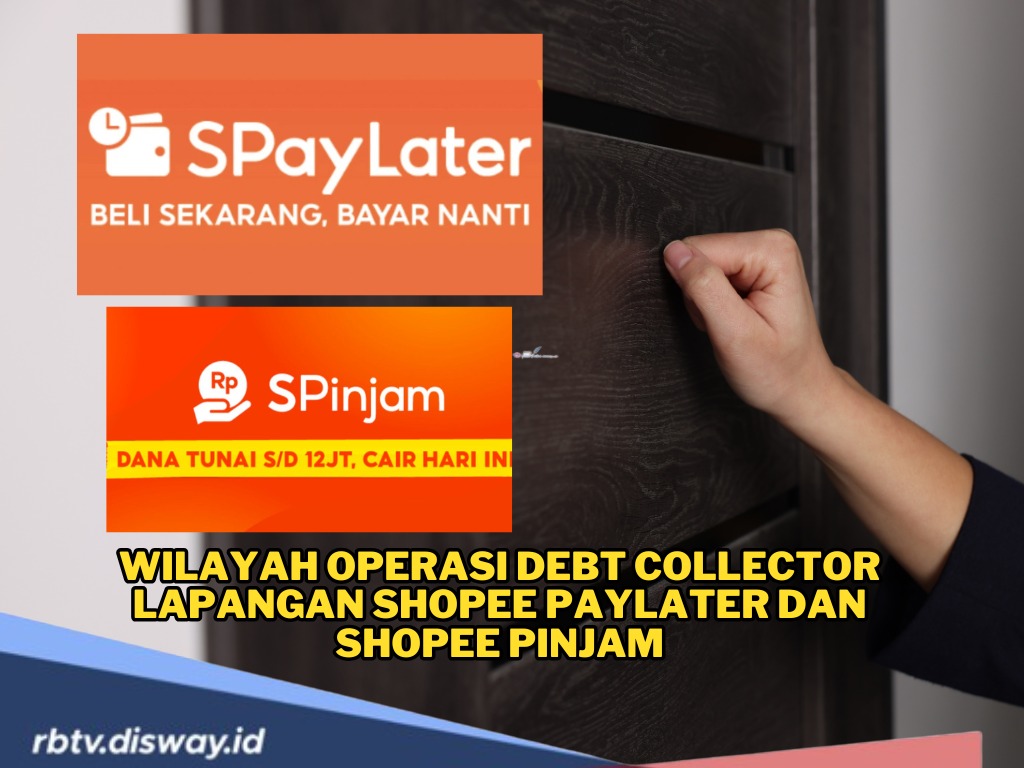 Ini Wilayah Operasi Debt Collector Lapangan Shopee PayLater dan Shopee Pinjam, Jangan Coba-coba Galbay