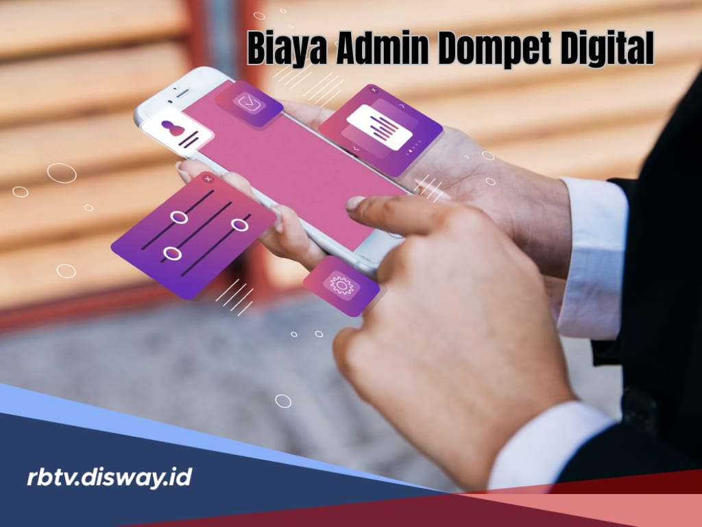 Sebelum Gunakan, Cek Biaya Admin Dompet Digital November 2024 di Sini