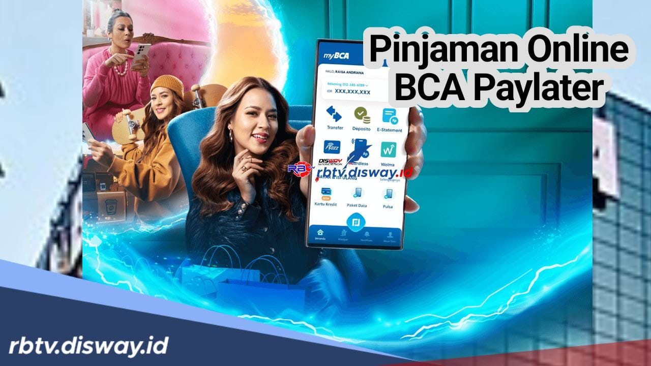 Pengguna MyBCA Wajib Tahu! Ini Simulasi Pinjaman Online BCA Paylater, Pakai Sekarang Bayar Nanti