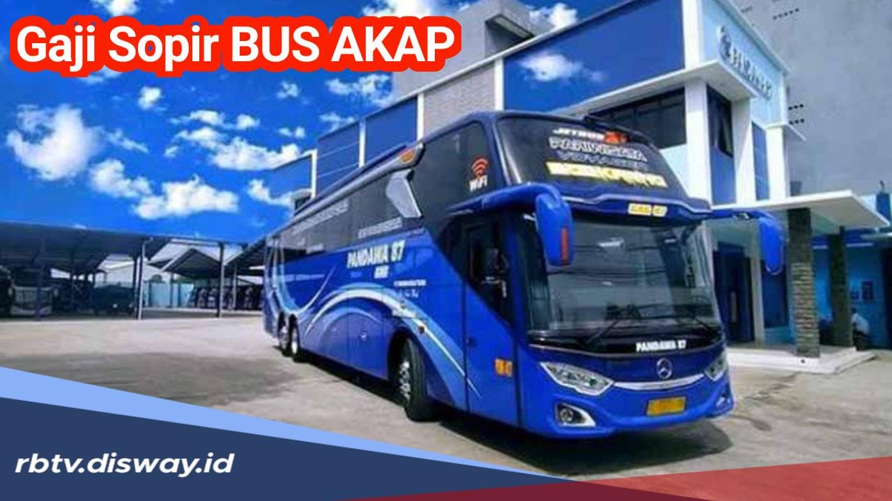 Banyak yang Tanya, Berapa Gaji Sopir Bus AKAP di Indonesia? Ini Rinciannya