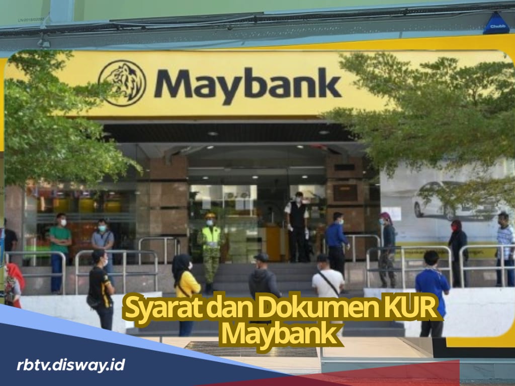 Syarat dan Dokumen Pengajuan KUR MayBank 2025, Bisa Cair Rp 500 Juta