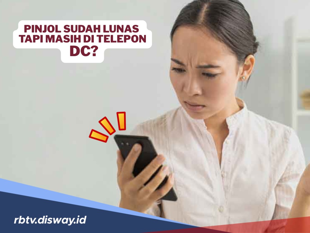 Cara Mengatasi Ditagih DC , Sementara Pinjol Sudah Lunas