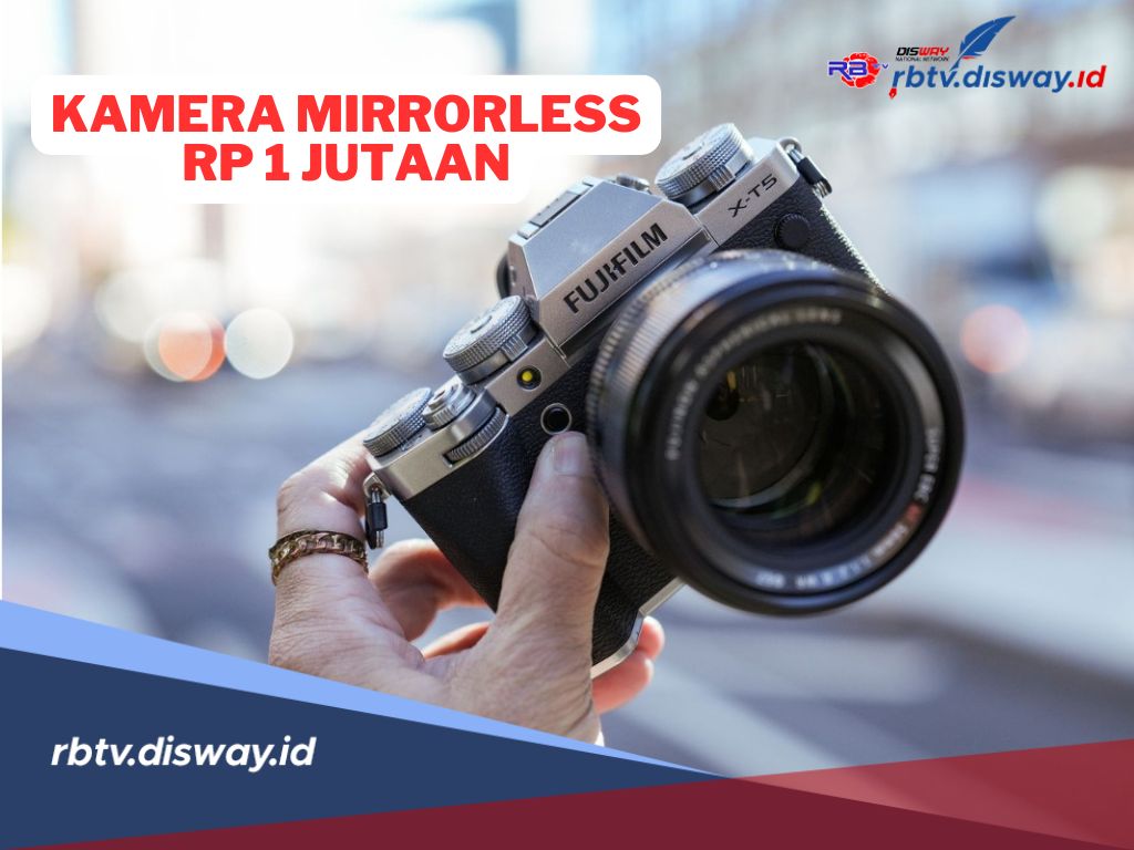 Jangan Bingung, Ini 5 Rekomendasi Kamera Mirrorless Terbaik Harga Rp 1 Jutaan