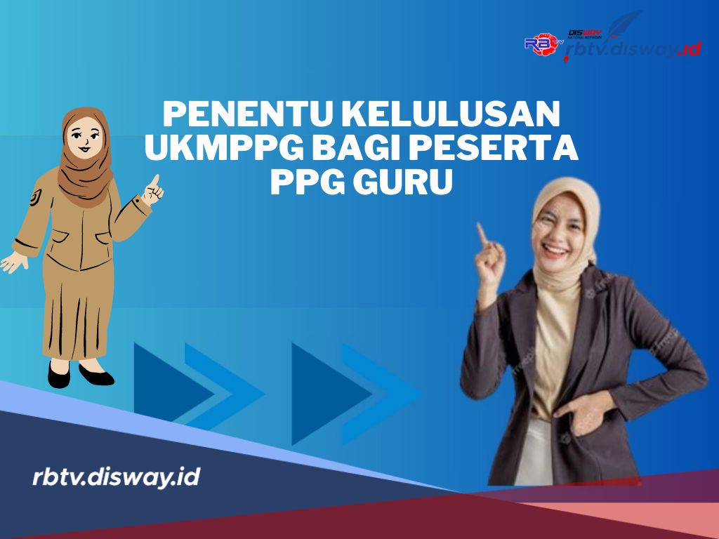 8 Komponen Penentu Kelulusan UKMPPG Bagi Peserta PPG Guru