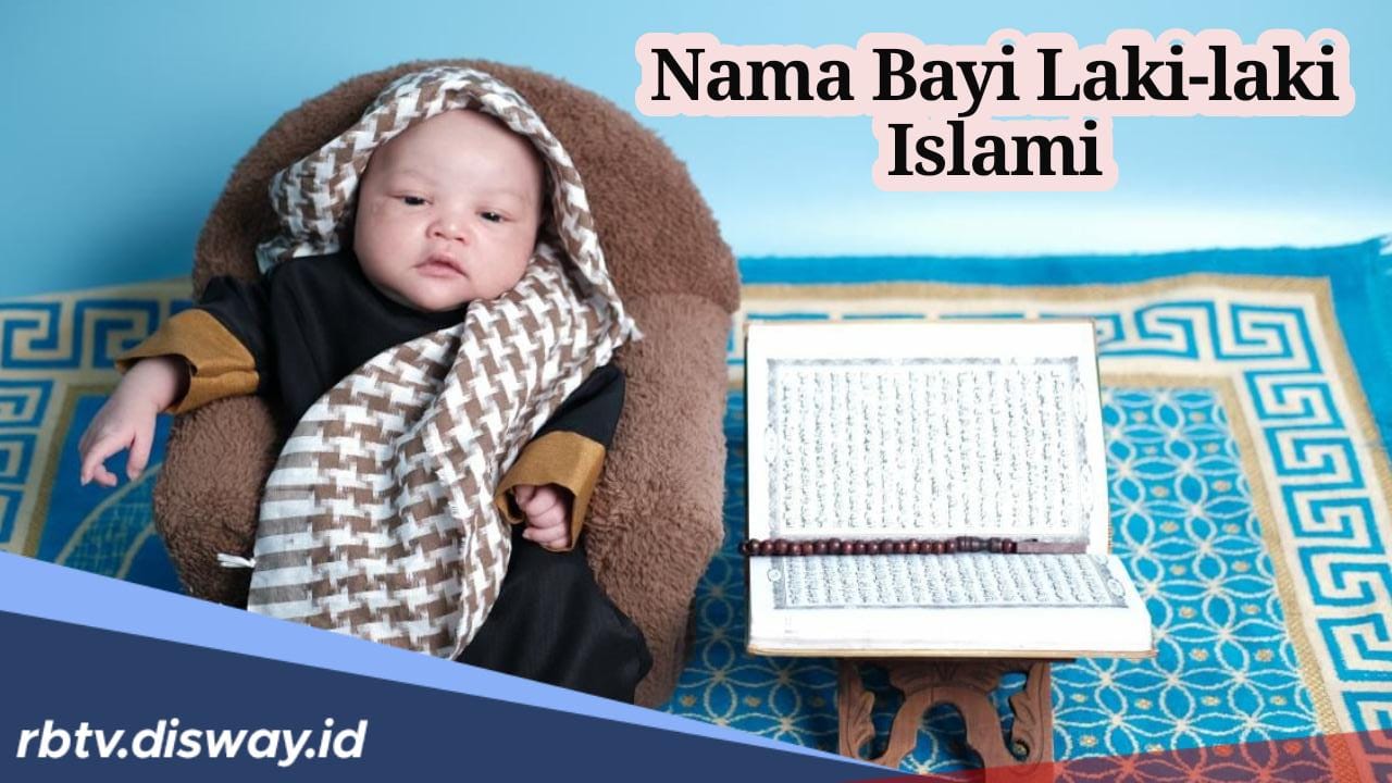 Anti Jadul! Ini 56 Referensi Nama Bayi Laki-laki yang Islami Penuh Makna