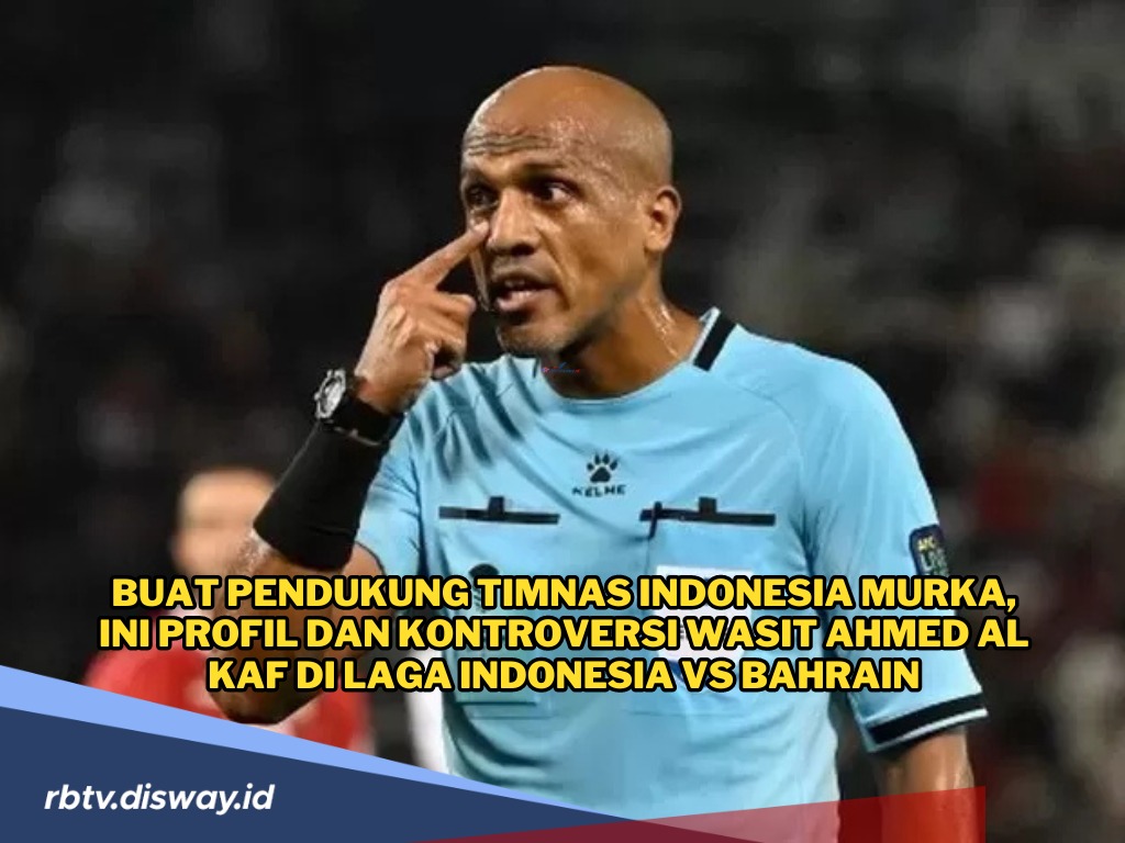 Bikin Pendukung Murka, Ini Profil dan Kontroversi Wasit Ahmed Al Kaf di Laga Indonesia Vs Bahrain