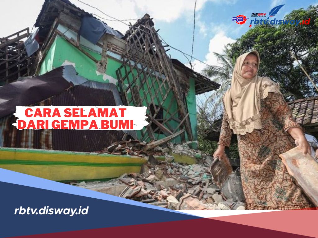 Ini Cara Menyelamatkan Diri dari Gempa Bumi, Penting Diperhatikan