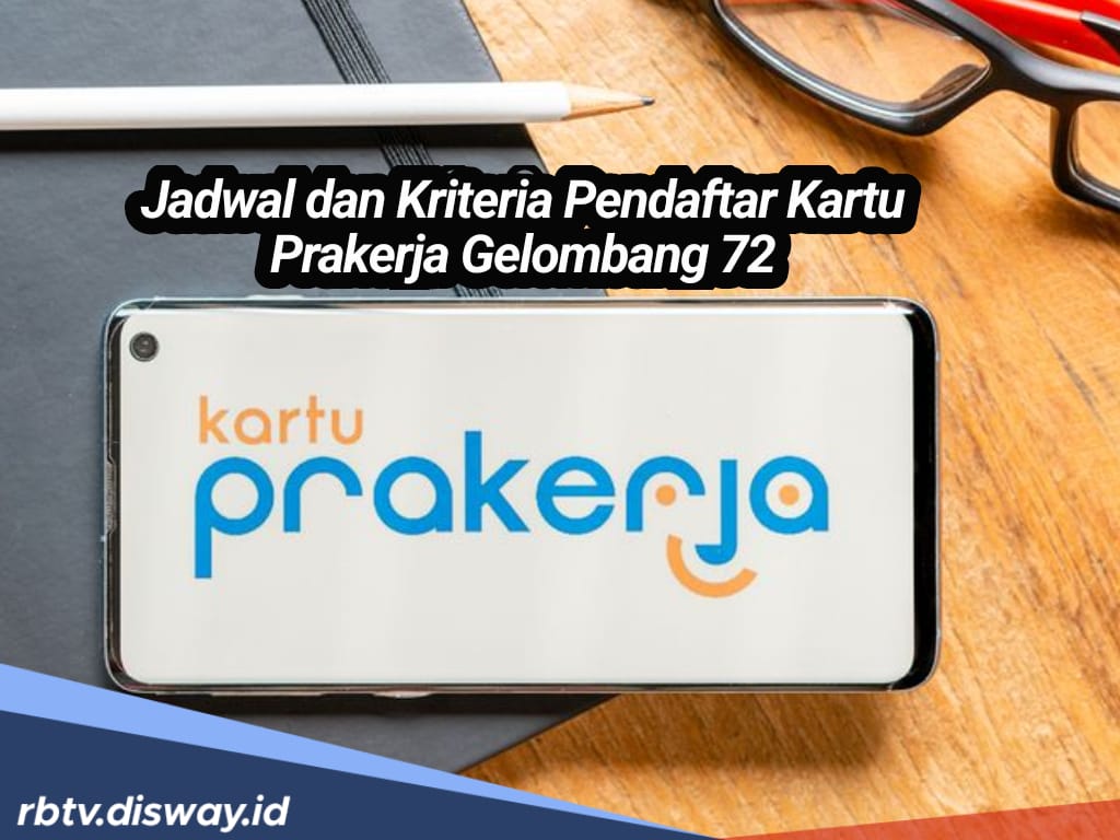  Jadwal dan Kriteria Pendaftar Kartu Prakerja Gelombang 72 yang Bisa Lolos