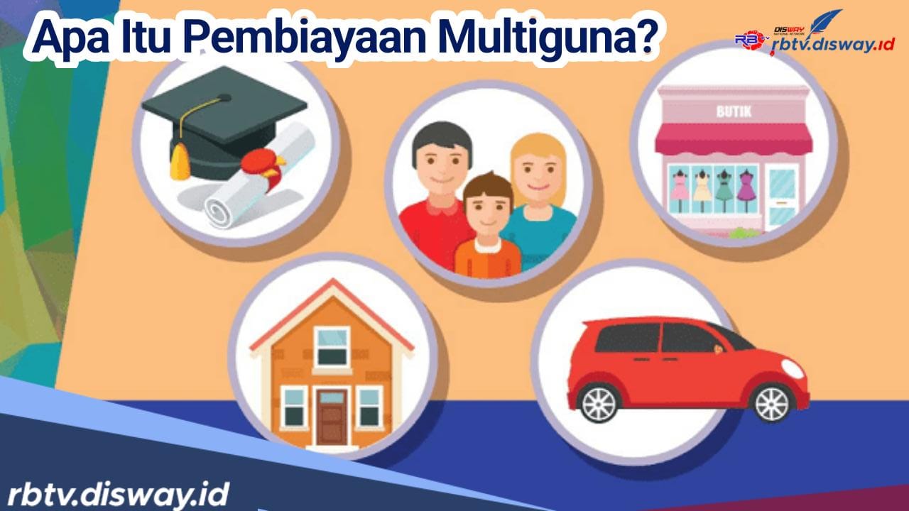 Apa yang Dimaksud dengan Pembiayaan Multiguna? Cek juga Kelebihan serta Kekurangannya