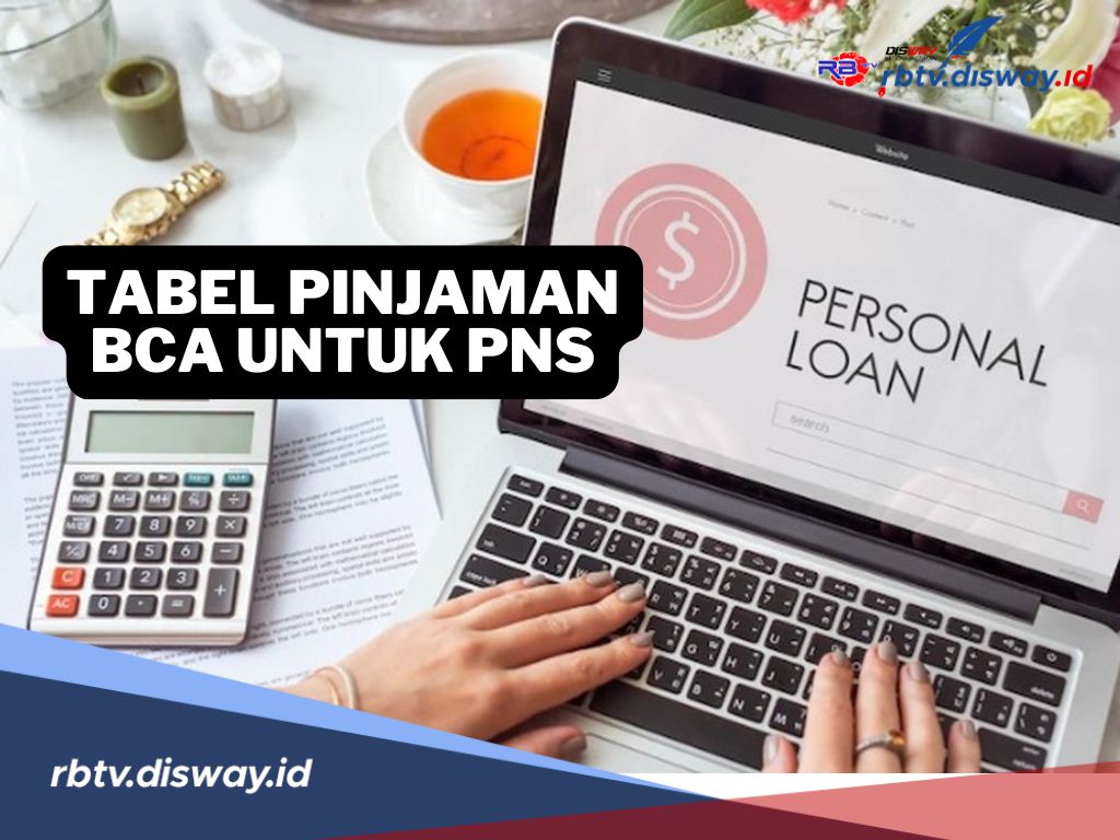 Tabel Pinjaman PNS di BCA 2025 Terbaru, Tanpa Agunan Bunga Mulai 1 Persen