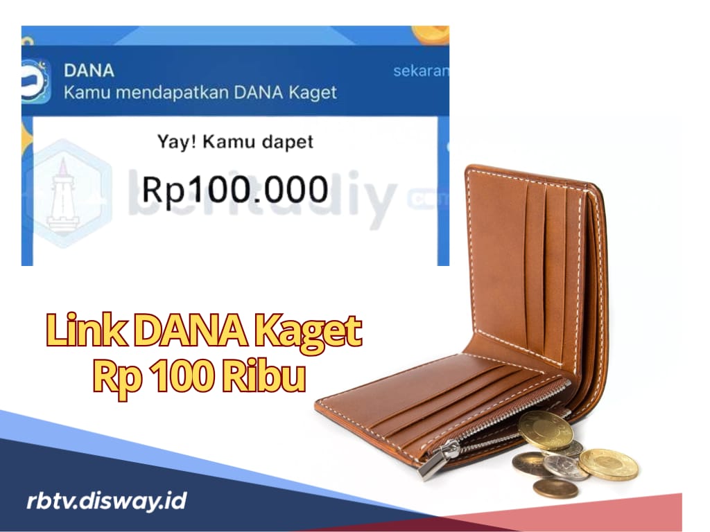 Cuan Rp 100 Ribu Gratis, Segera Klik Link DANA Kaget Hari Ini