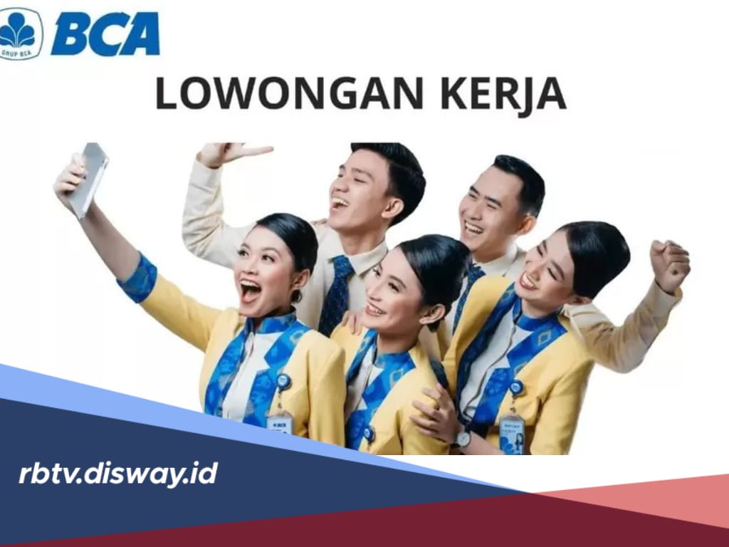 Lulusan SMA Merapat! Ada Lowongan BCA Buka Sampai 10 September, Cek Kualifikasi dan Link Daftarnya